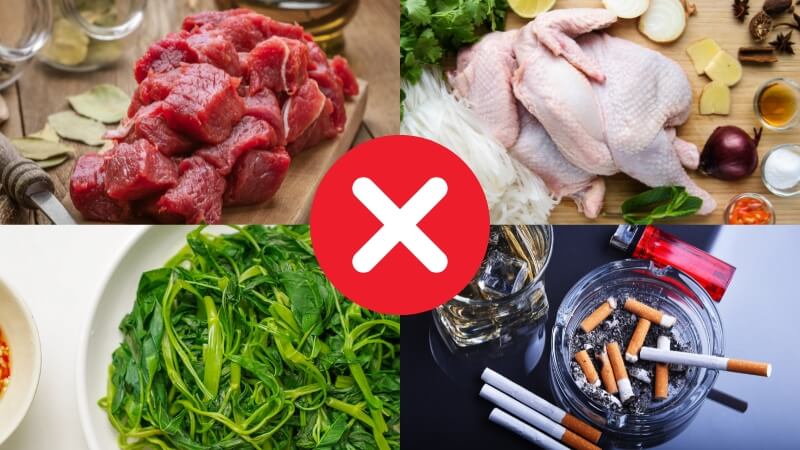 Nên tránh ăn thịt bò, gà, rau muống và uống rượu, thuốc lá